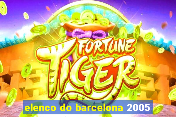 elenco do barcelona 2005